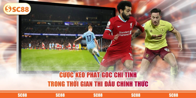 Cách Đọc Kèo Phạt Góc Chuẩn Xác Và Kinh Nghiệm Thắng Lớn 2 Cược kèo phạt góc chỉ tính trong thời gian thi đấu chính thức