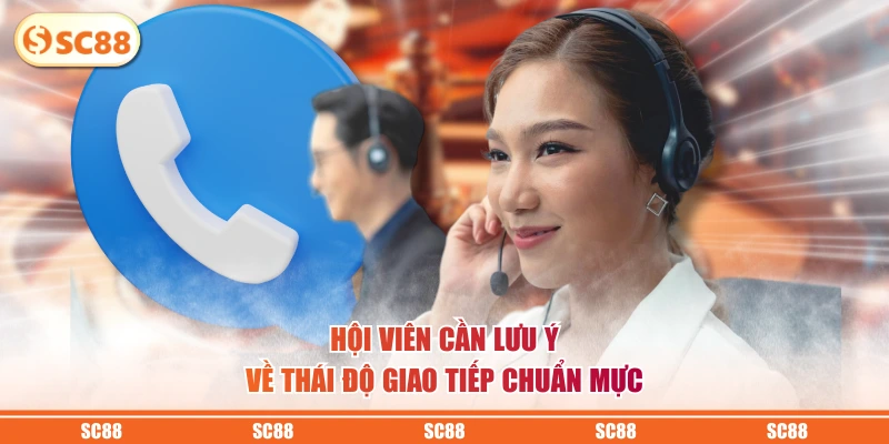 Liên Hệ SC88 - Chìa Khóa Vàng Giải Quyết Mọi Vấn Đề 3 Hội viên cần lưu ý về thái độ giao tiếp chuẩn mực