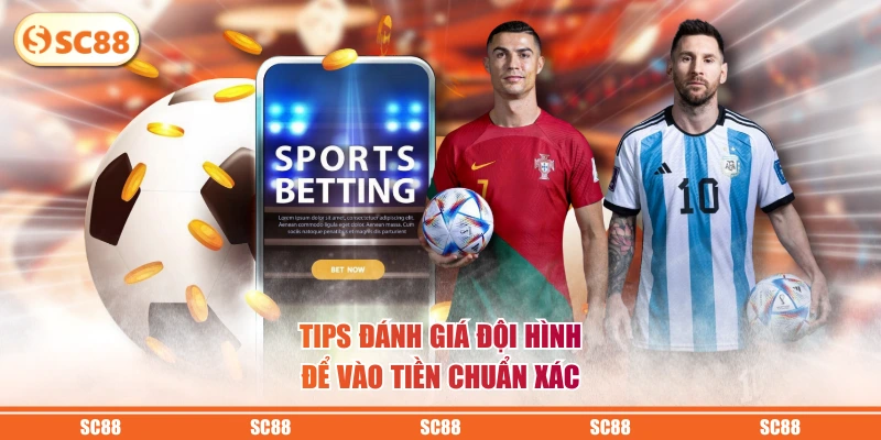 3 Mẹo Phân Tích Tỷ Lệ Kèo Giúp Tân Binh Ăn Thưởng Lớn 3 Tips đánh giá đội hình để vào tiền chuẩn xác