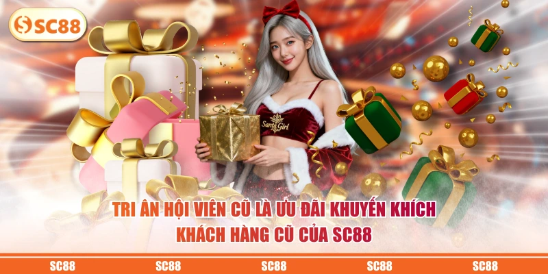 Tri Ân Hội Viên Cũ Quay Trở Lại SC88 Thưởng Đến 8888K 2 Tri ân hội viên cũ là ưu đãi khuyến khích khách hàng cũ của SC88