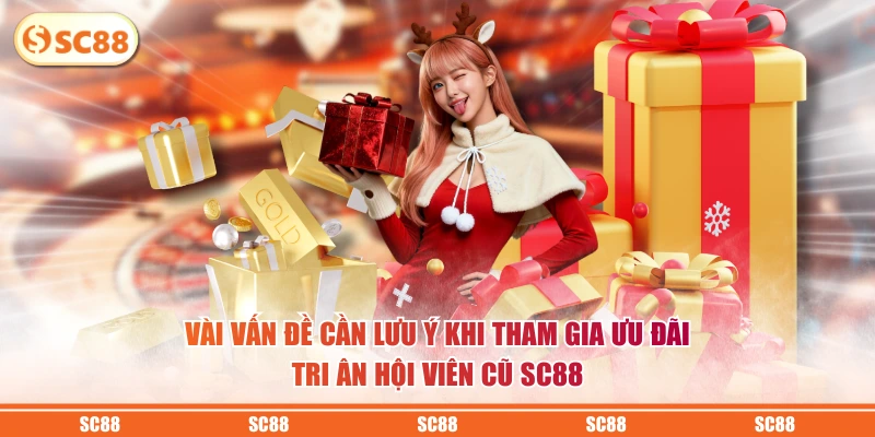 Tri Ân Hội Viên Cũ Quay Trở Lại SC88 Thưởng Đến 8888K 4 Vài vấn đề cần lưu ý khi tham gia ưu đãi tri ân hội viên cũ SC88